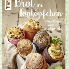 Brot im Tontöpfchen (kreativ & köstlich): Mini-Brote einfach selbstgemacht | PDFREE