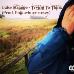 Luke Strange - Trying To Think EP (Prod. Hollowboydrowzy)