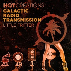 Hot Creations Galactic Radio Transmission 042 by Little Fritter