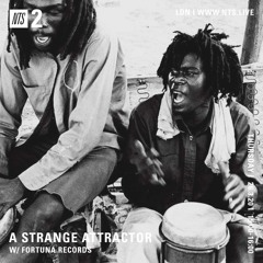 A Strange Attractor 044 w/ Fortuna Records @ NTS (March 26 / 2020)