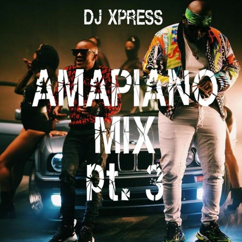 Stream Amapiano Mix 2021 By Djxpress Listen Online For Free On Soundcloud 5785