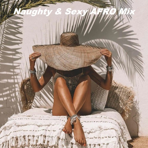 Naughty & Sexy AFRO Mix