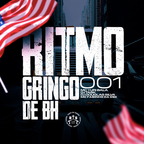 RITMO GRINGO DE BH 001 - DJ DOUGLAS SILVA E DJ TASK ( MCS. FABINHO DA OSK,YURI BALA )