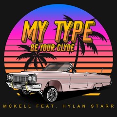 My Type (Be your Clyde) feat. Hylan Starr [Single]