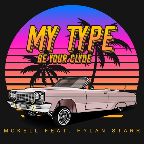 My Type (Be your Clyde) feat. Hylan Starr [Single]
