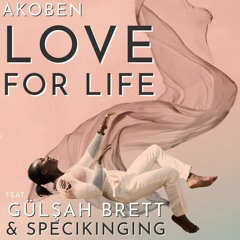 Love for Life (Feat. Gülşah Brett & Specikinging)