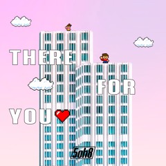 5oh8 - There For You