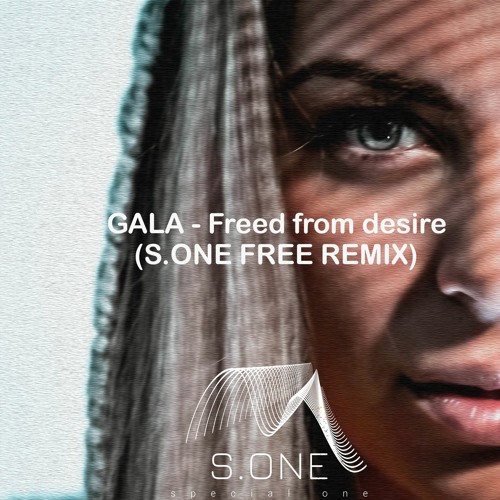GALA - Freed From Desire(S.ONE FREE REMIX)