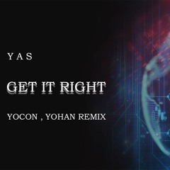 YAS - Get It Right [Yocon , Yohan Remix 2023]Free Download