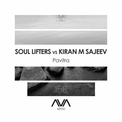 AVAW158 - Soul Lifters Vs Kiran M Sajeev - Pavitra *Out Now*