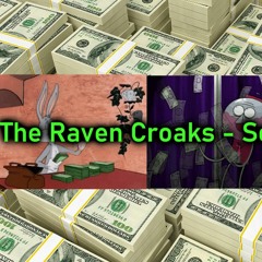 The Raven Croaks - Sok Pénzem Van