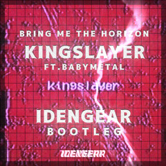 [FREE DL] Bring Me The Horizon - Kingslayer ft.BABYMETAL (IDENGEAR Bootleg)