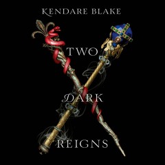 Two Dark Reigns (Three Dark Crowns #3) by Kendare Blake - Audiobook sample