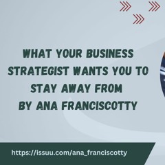 What Your Business Strategist Wants You To Stay Away From By Ana Franciscotty