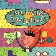 READ⚡[EBOOK]❤ Imaginative Inventions: The Who, What, Where, When, and Why of Rol