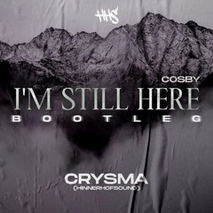 I'm Still Here (CRYSMA Bootleg)