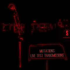 Mutations Live Test Transmissions 012 - Jon Zdanis (5-21-2021)