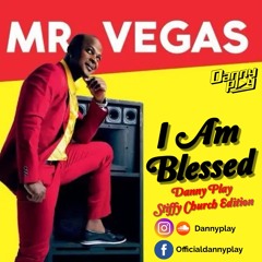 Mr. Vegas - I Am Blessed (Danny Play Stiffy Church Edition)