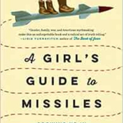 download EBOOK 🧡 A Girl's Guide to Missiles: Growing Up in America's Secret Desert b
