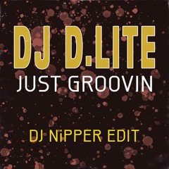 DJ D.Lite - Just Groovin (DJ Nipper Edit)