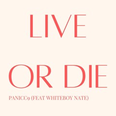Live or Die (feat Whiteboy Nate)
