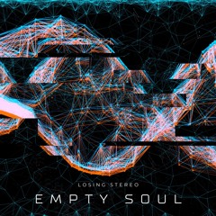 Losing Stereo - Empty Soul (Extended Mix)