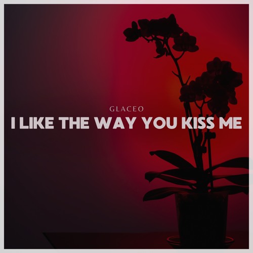 Stream SLOWED + REVERB | Artemas - I Like The Way You Kiss Me (Glaceo ...