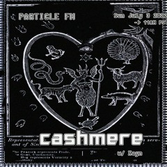 CASHMERE - JULY 3rd 2022 - Particle FM