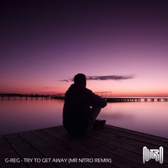 G-Reg -  Try To Get Away (Mr Nitro Remix) | Free Download