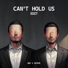Can't Hold us - BRV X Oxy Oye Edit