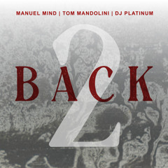 Manuel Mind & Tom Mandolini & DJ Platinum - Back 2