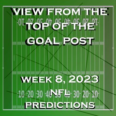 View From The Top Of The Goal Post: NFL Predictions Week 8