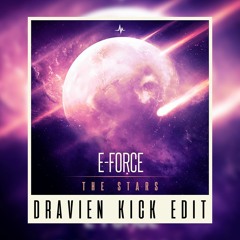 E-Force - The Stars (DRAVIEN Kick Edit)