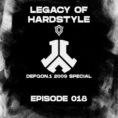 Legacy of Hardstyle #018 | Hardstyle Classics Mix (2004–2011) |  Defqon.1 2009 SPECIAL