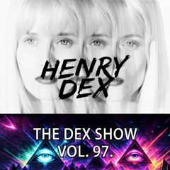 The Dex Show vol.97.