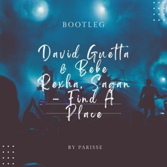 David Guetta & Bebe Rexha, Sagan - Find A Place (Bootleg By Parisse)