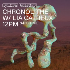 08/02/22 - LYL Radio - Chronolithe w/ Lia Catreux