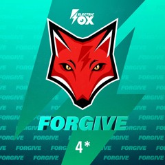 4* - Forgive (Electric Fox)