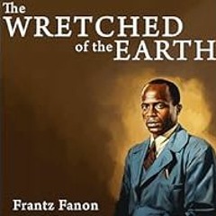[Read Book] [The Wretched of the Earth] - Frantz Fanon [eBook] Download
