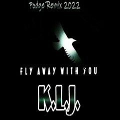 Podge - KLJ Fly Away With You Clip