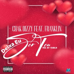 Chak Dizzy Feat Franklin De Gusmão - Deixa Ser Teu(Prod. Boy F)