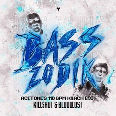Killshot & Bloodlust - Bass Zo Dik(AceTone's 110 BPM Krach Edit)