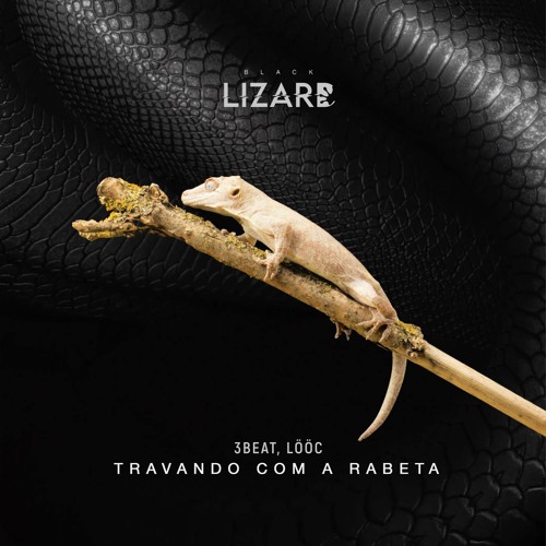 3Beat, LÖÖC - Travando Com A Rabeta