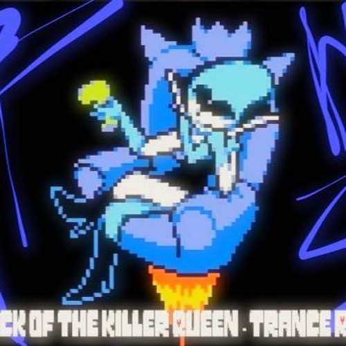 Attack Of the Killer Queen -Trance Remix (Deltarune)