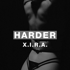 Harder Podcast #117 - X.I.R.A