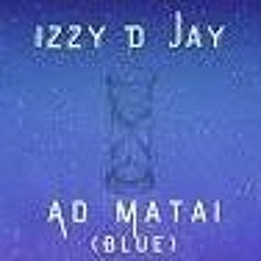 iZZy D JaY Ad Matai (Blue)(DJ GESTETNER REMIX)