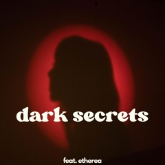 dark secrets (feat. etherea)