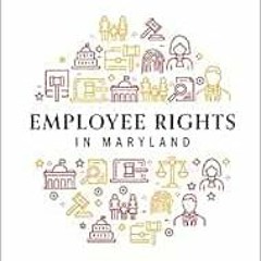 [DOWNLOAD] PDF 📩 Employee Rights In Maryland: A Concise Guide To Knowing And Protect