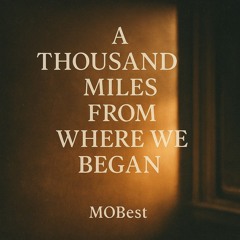 A Thousand Miles from Where We Began