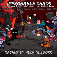Improbable Chaos [Expurgation, Ballistic, God Eater, Foolhardy, & More!]|Mashup By HeckinLeBork